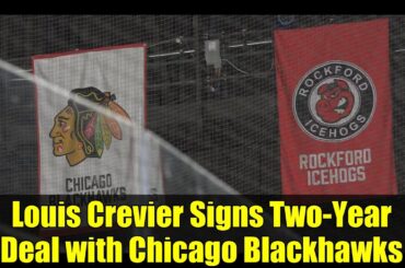Louis Crevier Signs Two-Year Deal with Chicago Blackhawks | NHL News