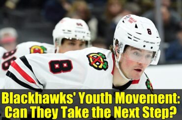 Blackhawks' Youth Movement: Can They Take the Next Step?