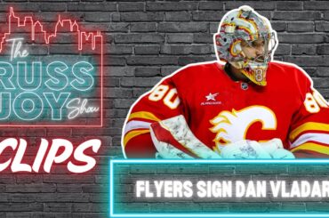 Flyers Sign Vladar: An Upgrade Over Fedotov & Kolosov? | Flyers Clips | The Russ Joy Show