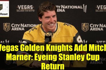 Vegas Golden Knights Add Mitch Marner: Eyeing Stanley Cup Return