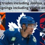 Huge NHL News update, Joshua was dealt to TOR and 11 signings including Dostal, Vilardi and Helleson