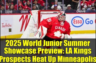 2025 World Junior Summer Showcase Preview: LA Kings Prospects Heat Up Minneapolis