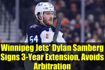 Winnipeg Jets' Dylan Samberg Signs 3-Year Extension, Avoids Arbitration