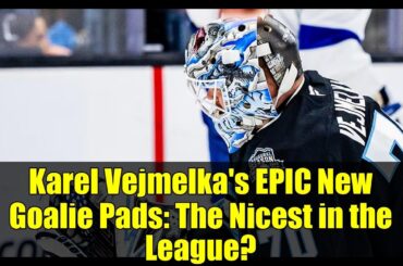 Karel Vejmelka's EPIC New Goalie Pads: The Nicest in the League?