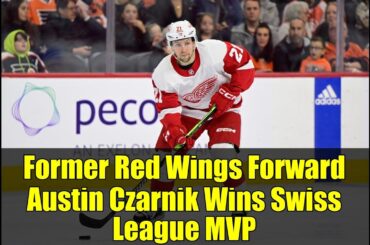 Former Red Wings Forward Austin Czarnik Wins Swiss League MVP