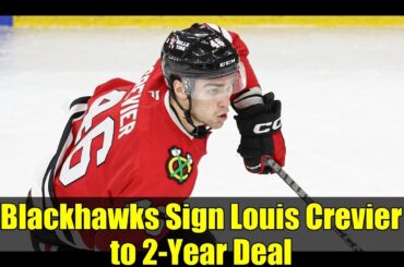 Blackhawks Sign Louis Crevier to 2-Year Deal | NHL News
