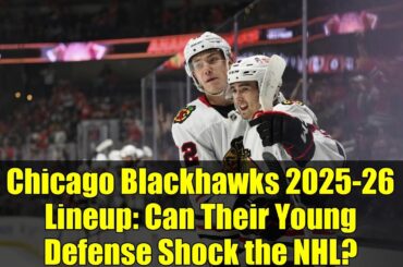 Chicago Blackhawks 2025-26 Lineup: Can Their Young Defense Shock the NHL?