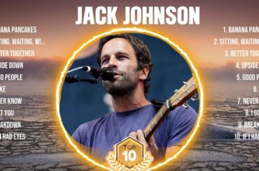 Jack Johnson Greatest Hits Full Album ▶️ Top Songs Full Album ▶️ Top 10 Hits of All Time