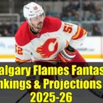 Calgary Flames Fantasy Rankings & Projections for 2025-26