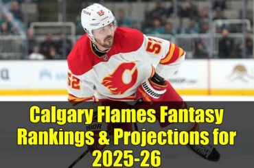 Calgary Flames Fantasy Rankings & Projections for 2025-26