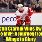 Austin Czarnik Wins Swiss League MVP: A Journey from Red Wings to Glory