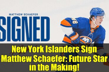 New York Islanders Sign Matthew Schaefer: Future Star in the Making!