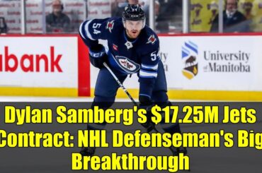 Dylan Samberg's $17.25M Jets Contract: NHL Defenseman's Big Breakthrough