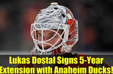 Lukas Dostal Signs 5-Year Extension with Anaheim Ducks!