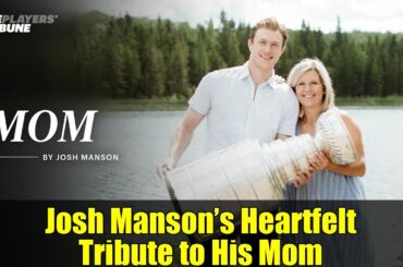 Josh Manson’s Heartfelt Tribute to His Mom | NHL Star Opens Up About Cancer, Hockey & Family