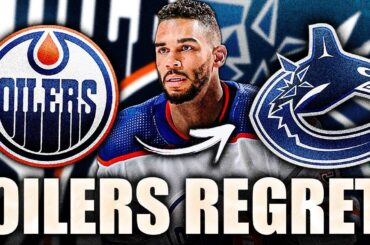 REPORT: EDMONTON OILERS EXECUTIVES REGRET THIS TRADE WITH THE VANCOUVER CANUCKS (Evander Kane)