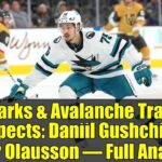 Sharks & Avalanche Trade Prospects: Daniil Gushchin for Oskar Olausson – Full Analysis