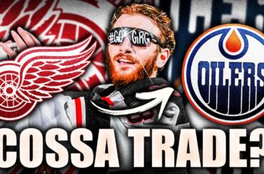 EDMONTON OILERS TARGETING SEBASTIAN COSSA IN A TRADE?
