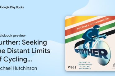 Further: Seeking the Distant Limits of Cycling… by Michael Hutchinson · Audiobook preview