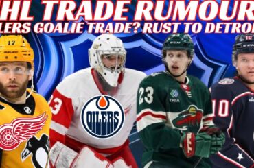 NHL Trade Rumours - Oilers Goalie Trade? Pens, Red Wings, Leafs, Wild & CBJ + Stars Sign Bastien