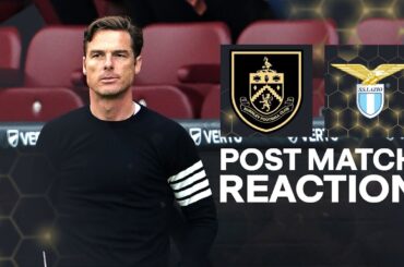 Scott Parker Speaks Following Lazio Friendly | REACTION | Burnley 0-1 S.S. Lazio