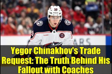Yegor Chinakhov's Trade Request: The Truth Behind His Fallout with Coaches