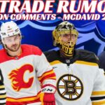 NHL Trade Rumours - Oilers, Flames, Bruins, McDavid 2 Yr Ext? New NYR Captain? Marchand Interview