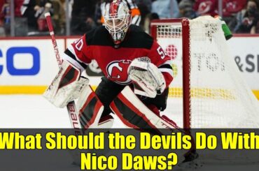 What Should the Devils Do With Nico Daws? | NHL Goaltending Dilemma