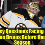 3 Key Questions Facing the Boston Bruins Before the New Season