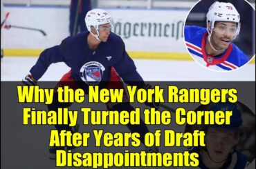 Why the New York Rangers Finally Turned the Corner After Years of Draft Disappointments