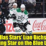 Dallas Stars' Lian Bichsel: Rising Star on the Blue Line | NHL Updates
