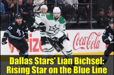 Dallas Stars' Lian Bichsel: Rising Star on the Blue Line | NHL Updates