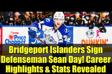 Bridgeport Islanders Sign Defenseman Sean Day! Career Highlights & Stats Revealed