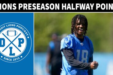 Detroit Lions Halfway Through Preseason | Detroit Lions Podcast
