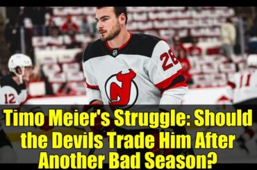 Timo Meier's Struggle: Should the Devils Trade Him After Another Bad Season?