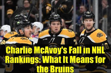 Charlie McAvoy's Fall in NHL Rankings: What It Means for the Bruins