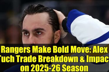 Rangers Make Bold Move: Alex Tuch Trade Breakdown & Impact on 2025-26 Season