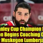 Stanley Cup Champion Pat Maroon Begins Coaching Career with Muskegon Lumberjacks