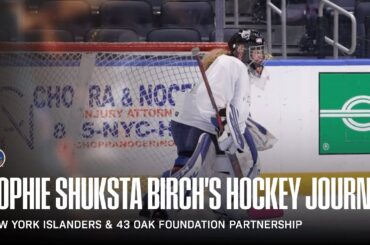 New York Islanders & 43 Oak Foundation Partnership | Sophie Shuksta Birch's Hockey Journey