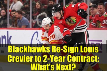 Blackhawks Re-Sign Louis Crevier to 2-Year Contract: What's Next?