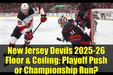 New Jersey Devils 2025-26 Floor & Ceiling: Playoff Push or Championship Run?