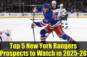 Top 5 New York Rangers Prospects to Watch in 2025-26 | Perreault, Morrow & More!