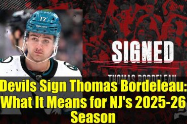 Devils Sign Thomas Bordeleau: What It Means for NJ's 2025-26 Season