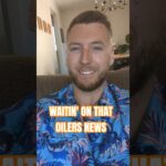 Waiting On Edmonton Oilers News #NHL #Hockey