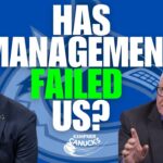 Has the Canucks Management FAILED Us?