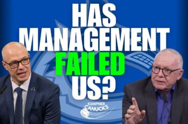 Has the Canucks Management FAILED Us?