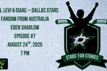 Eden, Levi & Isaac – Dallas Stars Fandom from Australia |  Stars Fan Stories #7 | August 24th, 2025