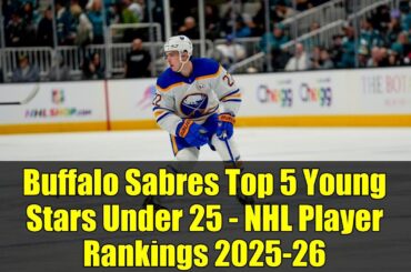 Buffalo Sabres Top 5 Young Stars Under 25 - NHL Player Rankings 2025-26