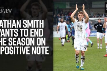 Nathan Smith wants to end the season on a positive note