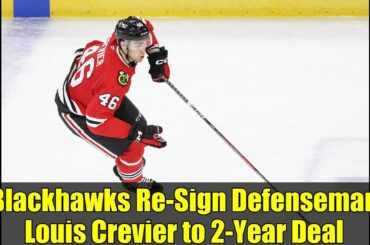 Blackhawks Re-Sign Defenseman Louis Crevier to 2-Year Deal